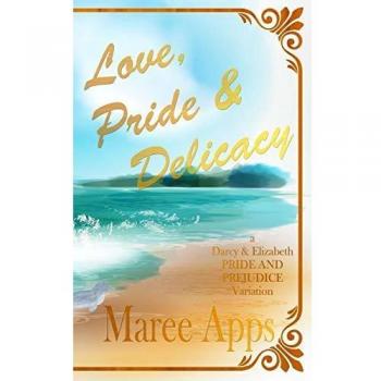 Love, Pride and Delicacy: A Darcy and Elizabeth PRIDE and PREJUDICE Variation
