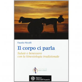 Il corpo ci parla. Salute e benessere con la kinesiologia tradizionale