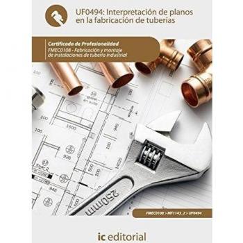 Interpretación de planos en la fabricación de tuberías (ajus. Al cert. Prof. Fabricación y montaje de instalaciones de tubería industrial)