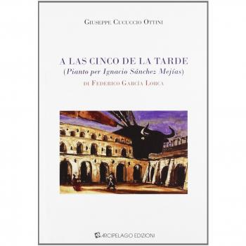 A las cinco de la tarde (pianto per Ignacio Sànchez Mejías) di Federico García Lorca. Ediz. italiana