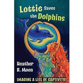 Lottie Saves the Dolphins: Imagine a life of captivity!