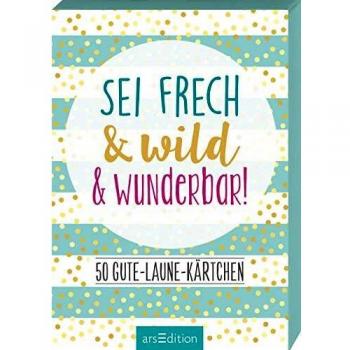 Sei frech & wild & wunderbar!
