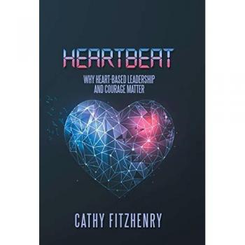 Heartbeat: Why Heart-Based Leadership and Courage Matter