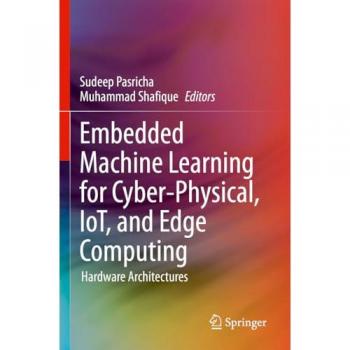 Embedded Machine Learning for Cyber-Physical, IoT, and Edge Computing