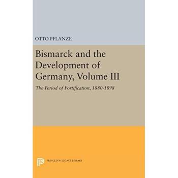 Bismarck and the Development of Germany, Volume III: The Period of Fortification, 1880-1898