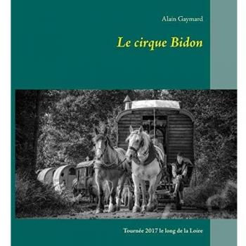 Le cirque Bidon 2017: Tournée le long de la Loire
