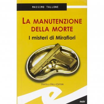 La manutenzione della morte. I misteri di Mirafiori
