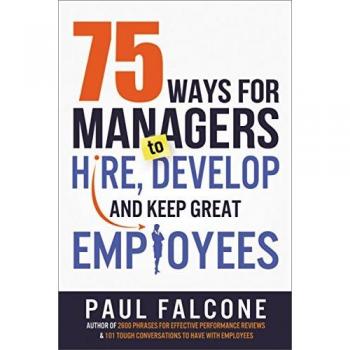 Falcone, Paul: 75 Ways for Managers to Hire, Develop, and Keep Great Employees