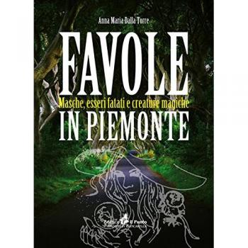 Favole in Piemonte. Masche, esseri fatati e creature magiche