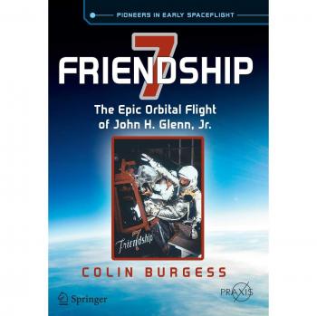 Friendship 7: The Epic Orbital Flight of John H. Glenn, Jr.... by Burgess, Colin