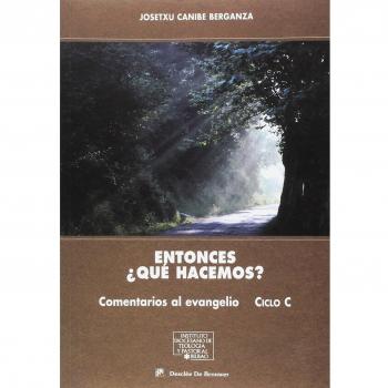 Entonces ¿qué hacemos? comentarios al evangelio