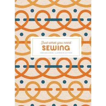Sewing : Just What You Need, by Marie-Noëlle Bayard