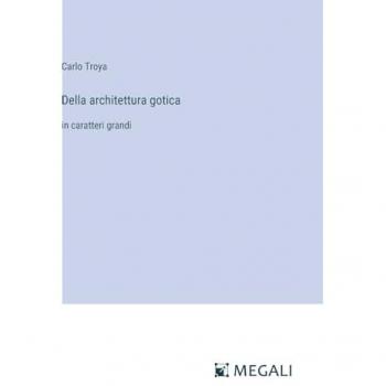 Della architettura gotica: in caratteri grandi