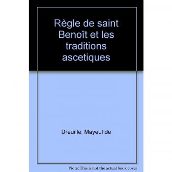 La regle de saint benoit et les traditions ascetiques de l'asie a l'occident