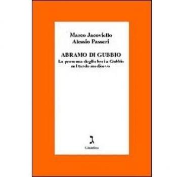 Abramo di Gubbio. La presenza degli ebrei a Gubbio nel tardo Medioevo