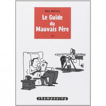 Le guide du mauvais père tome 1
