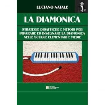 La diamonica. Strategie didattiche e metodi per imparare ed insegnare la diamonica nelle scuole elementari e medie. Ediz. per la scuola