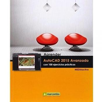 Aprender Autocad 2015 Avanzado: Con 100 Ejercicios Prácticos