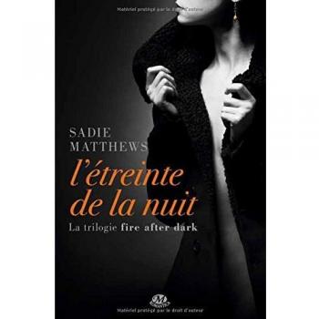 La trilogie Fire after dark, T1 : L'Étreinte de la nuit