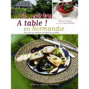 A table ! En Normandie : Plus de 100 recettes de maisons d'hôtes