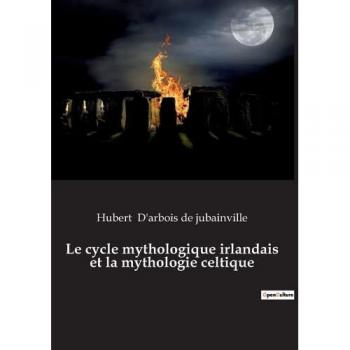 Le cycle mythologique irlandais et la mythologie celtique