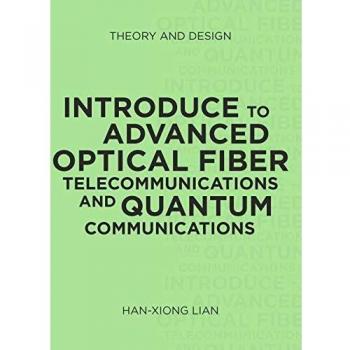 Introduce to Advanced Optical Fiber Telecommunications and Quantum Communications: Theory and Design