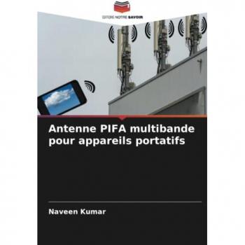 Kumar, Naveen: Antenne PIFA multibande pour appareils portatifs