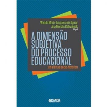 A dimensão subjetiva do processo educacional. Uma leitura sócio-histórica