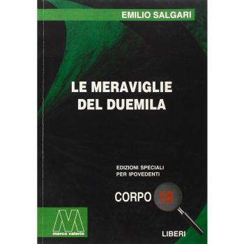 Le meraviglie del Duemila. Ediz. per ipovedenti