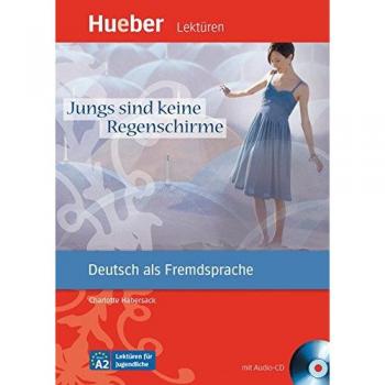 Jungs sind keine Regenschirme : Deutsch als Fremdsprache. Niveaustufe A2. Leseheft