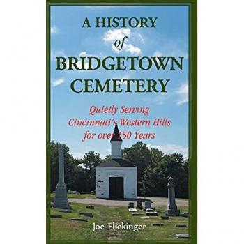 A History of Bridgetown Cemetery: Quietly Serving Cincinnati's Western Hills for over 150 Years