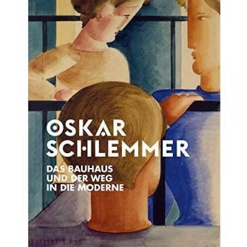 Timo Trümper Oskar Schlemmer: Das Bauhaus Und Der Weg In Die Moderne
