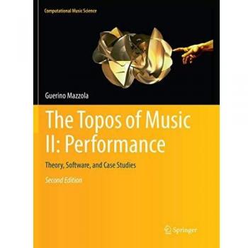The Topos of Music II: Performance: Theory, Software, and Case Studies