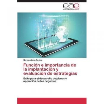 León Rochín, Germán: Función e importancia de la implantación y evaluación de estrategias