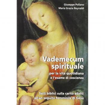 Vademecum spirituale per la vita quotidiana e l'esame di coscienza. Testi biblici sulla carità adatti ad un seguito femminile di Gesù
