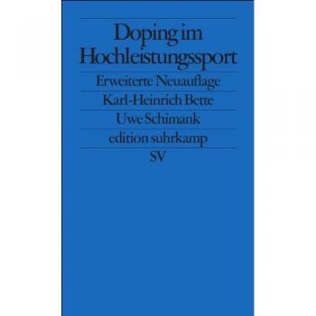 Karl-Heinrich Bette Doping Im Hochleistungssport: Anpassung Durch Abweichung (Edition Suhrkamp)