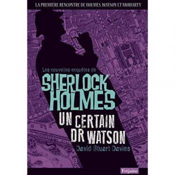 Un certain Dr Watson : Une aventure de Sherlock Holmes