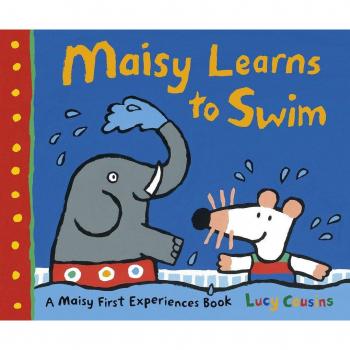 Maisy Learns to Swim A Maisy First Experience Book by Lucy Cousins