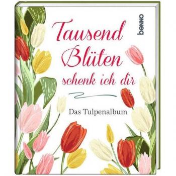 Erich Fried Tausend Blüten Schenk Ich Dir: Das Tulpenalbum