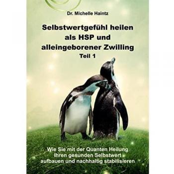 Haintz, Michelle: Selbstwertgefühl heilen als HSP und alleingeborener Zwilling Teil 1