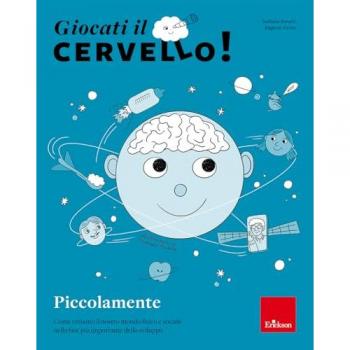 Giocati il cervello! Piccolamente. Come creiamo il nostro mondo f...