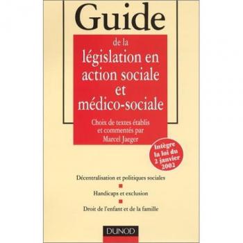Marcel Jaeger Guide De La Législation En Action Sociale Et Médico-Sociale (Guides)