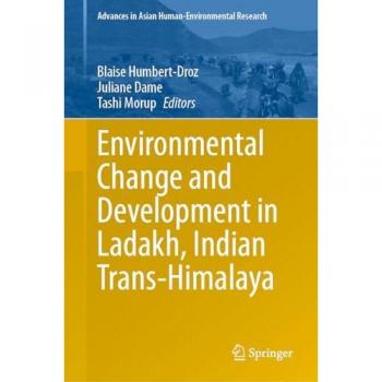 Environmental Change and Development in Ladakh, Indian Trans-Himalaya (Advances in Asian Human-Environmental Research)