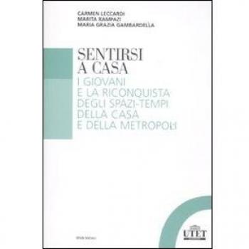 Sentirsi a casa. I giovani e la riconquista degli spazi-tempi della casa e della metropoli