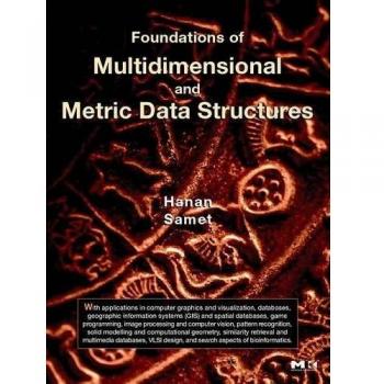 Foundations of Multidimensional and Metric Data Structures (The