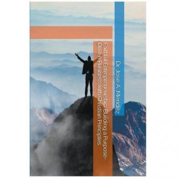 Faithful Entrepreneurship Building a PurposeDriven Business with Christian Principles
