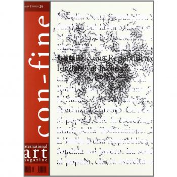 Con-fine art magazine. International art magazine. Lo spazio prossemico dell'opera d'arte. Ediz. multilingue