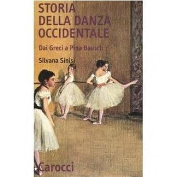 Storia della danza occidentale. Dai greci a Pina Bausch