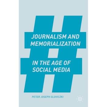 Journalism and Memorialization in the Age of Social Media Peter Joseph Gloviczki