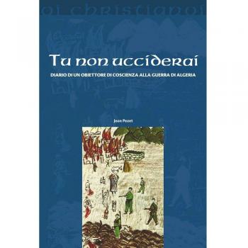 Tu non ucciderai. Diario di un obiettore di coscienza alla guerra di Algeria